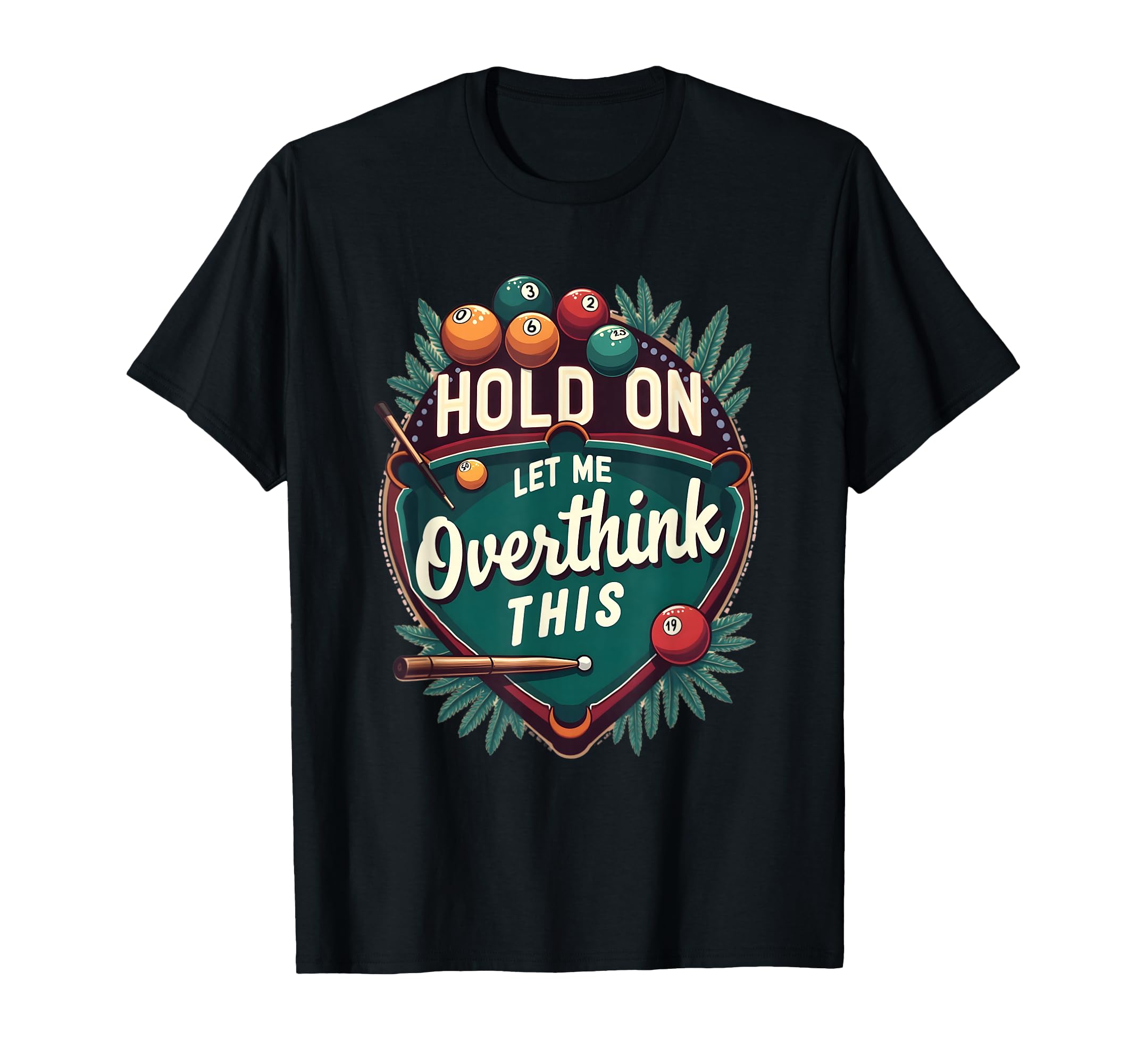 Hold Let Me Overthink This Funny T-Shirt - Casual Everyday Wear Unisex - T-Shirt, Sweatshirt, Hoodie