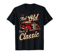 Car Fan Im Not Old Im Gift T-Shirt - Graphic Print Men Women - T-Shirt, Sweatshirt, Hoodie