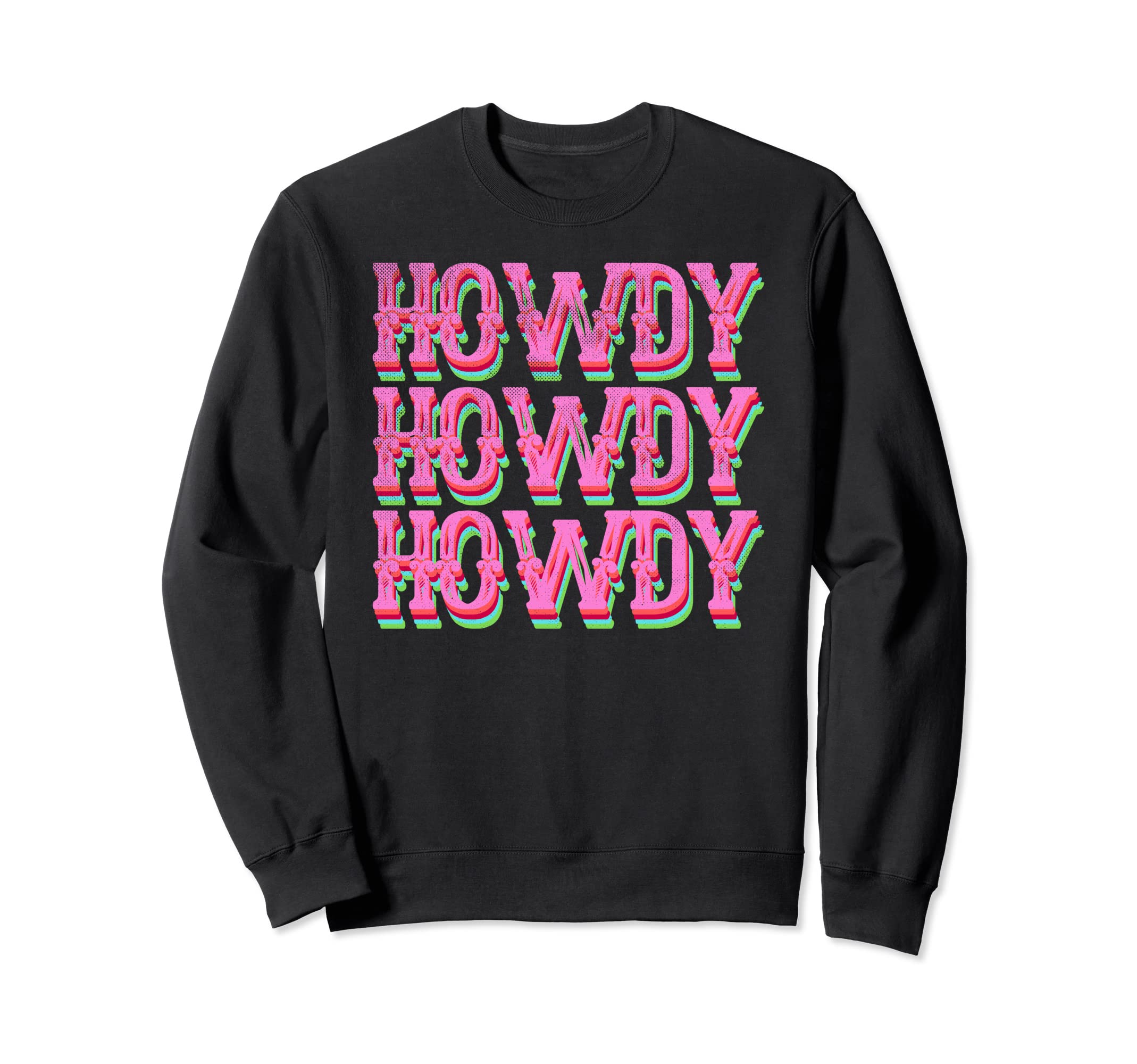 Howdy Rodeo Country Texas Ranch Sweatshirt - Graphic Print Unisex - T-Shirt, Sweatshirt, Hoodie