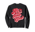 All You Need Is Love Typography Sweatshirt - Unique Graphic for Adults - T-Shirt, Sweatshirt, Hoodie