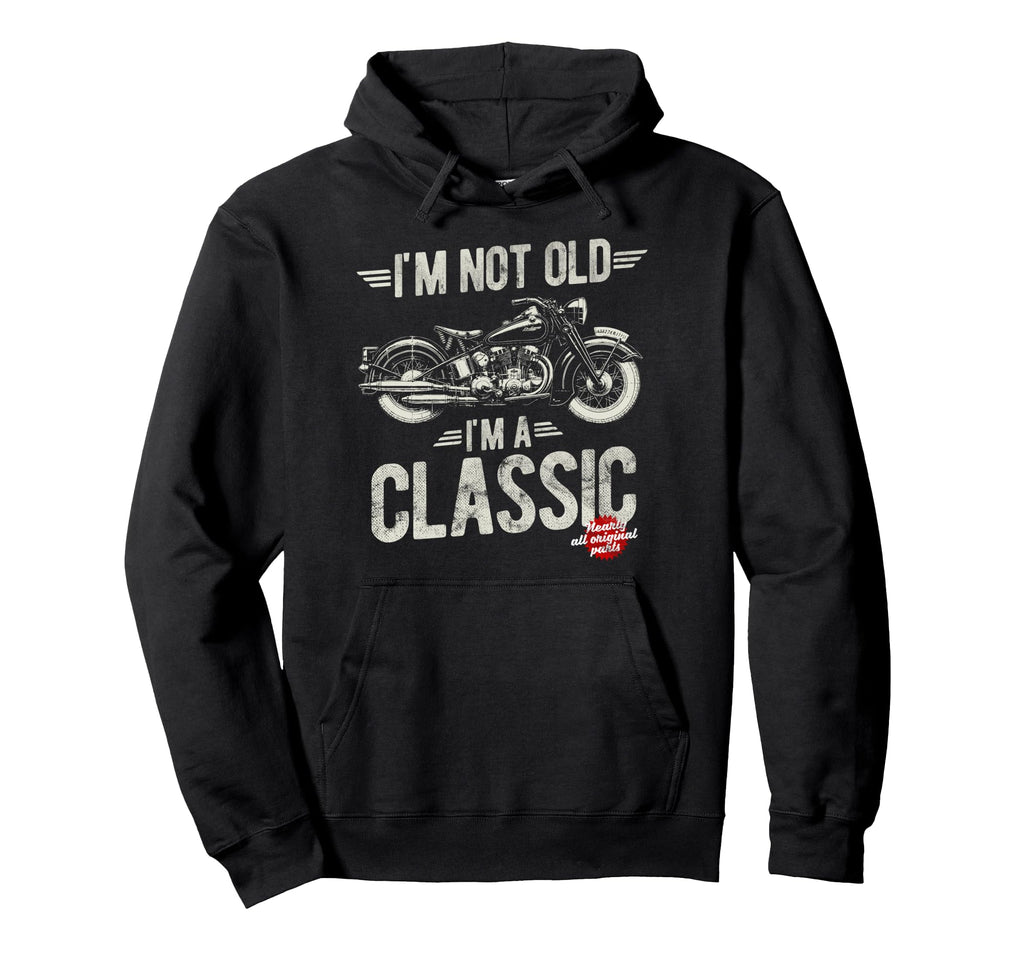 Im Not Old Im Motorbike Birthday Hoodie - Casual Everyday Wear for Adults - T-Shirt, Sweatshirt, Hoodie