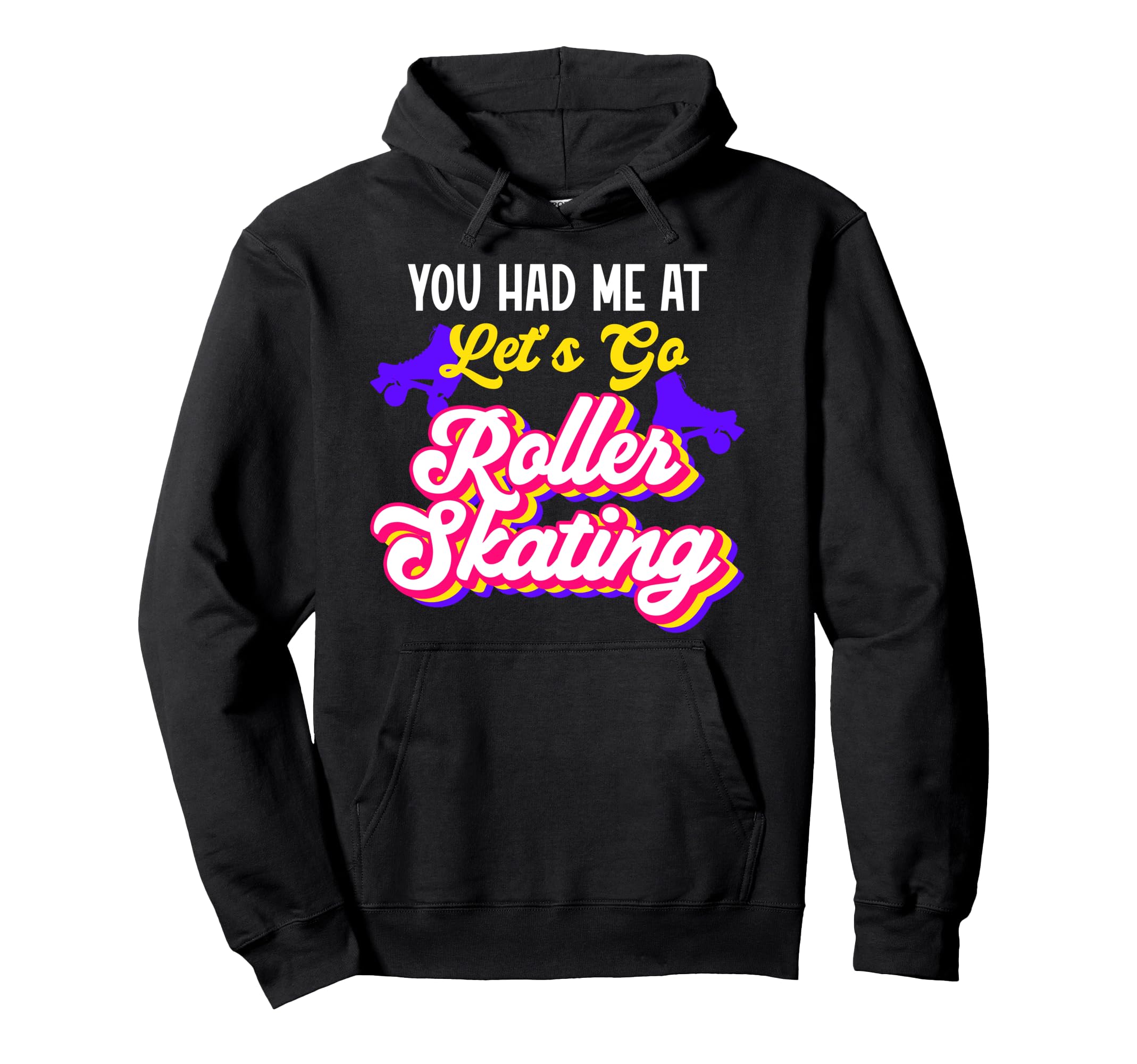 Roller Skating Skate 1970S You Had Hoodie - Fun Novelty Design for Adults - T-Shirt, Sweatshirt, Hoodie