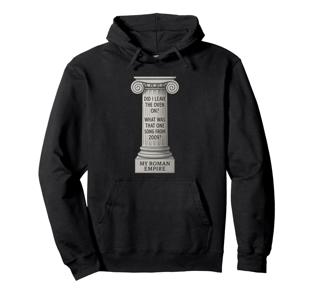 Funny Internet Slang Meme Roman Empire Hoodie - Unique Graphic Men Women - T-Shirt, Sweatshirt, Hoodie