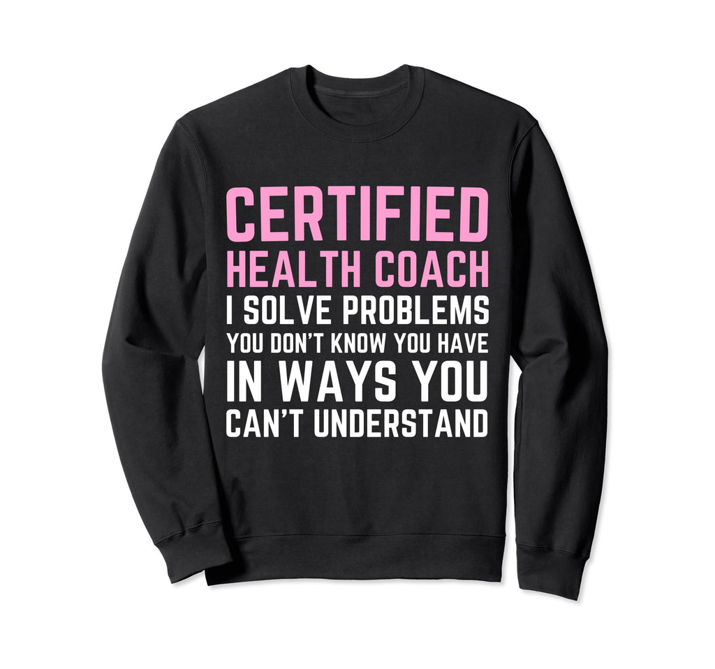 Funny Certified Health Coach Sweatshirt - Aesthetic Graphic for Adults - T-Shirt, Sweatshirt, Hoodie