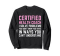 Funny Certified Health Coach Sweatshirt - Aesthetic Graphic for Adults - T-Shirt, Sweatshirt, Hoodie