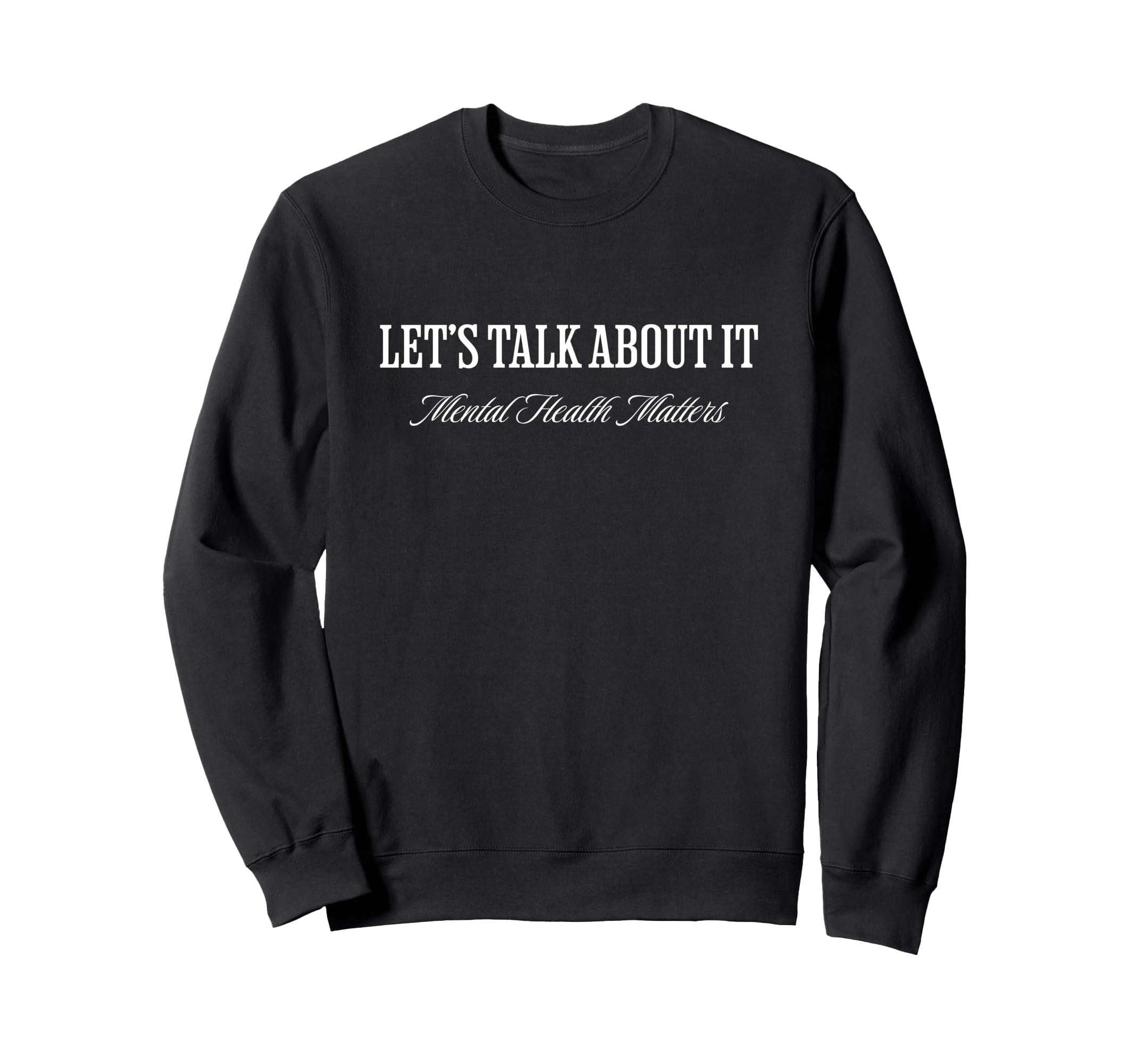 Lets Talk About It Mental Health Sweatshirt - Minimalist Print for Adults - T-Shirt, Sweatshirt, Hoodie