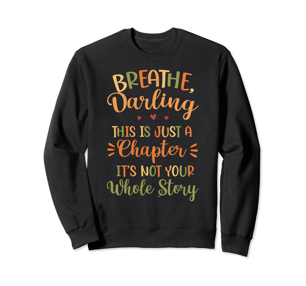 Breathe Darling Motivational Teacher Sweatshirt - Minimalist Print Unisex - T-Shirt, Sweatshirt, Hoodie