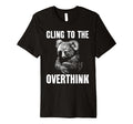 Koala Overthinkers Who Cant Let Go T-Shirt - Custom Art Print Unisex - T-Shirt, Sweatshirt, Hoodie