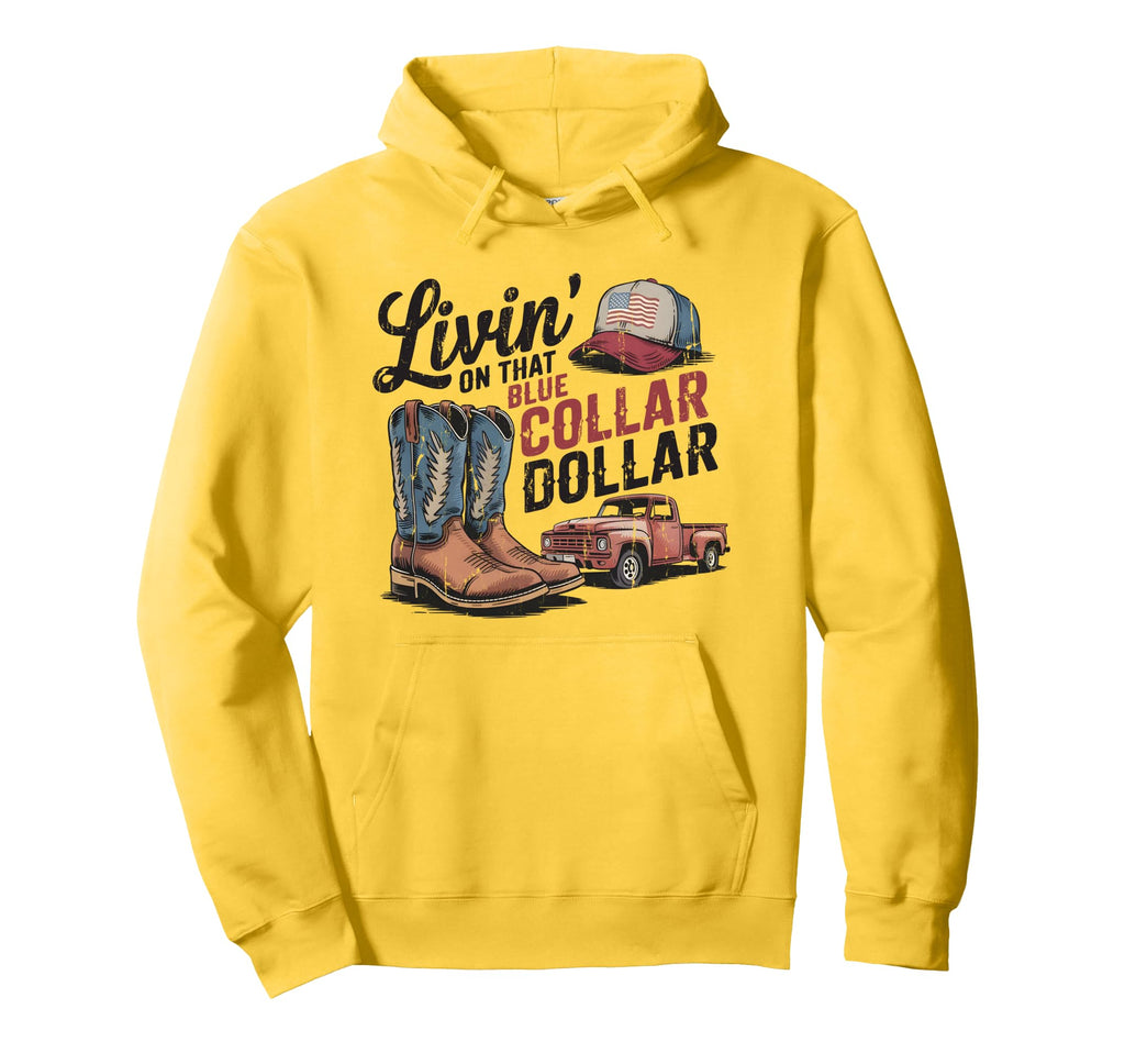 Living That Blue Collar Dollar Hoodie - Casual Everyday Wear Men Women - T-Shirt, Sweatshirt, Hoodie