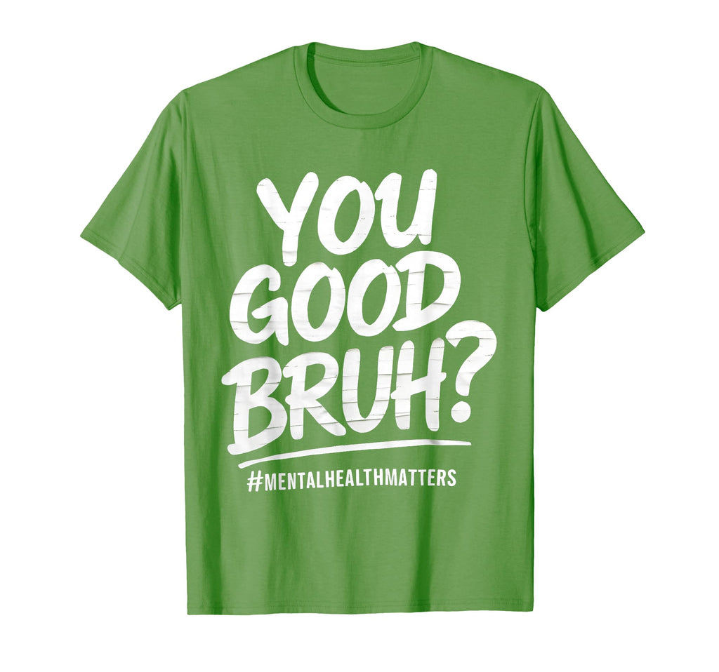 You Good Bruh Mental Health Brain T-Shirt - Minimalist Print Men Women - T-Shirt, Sweatshirt, Hoodie