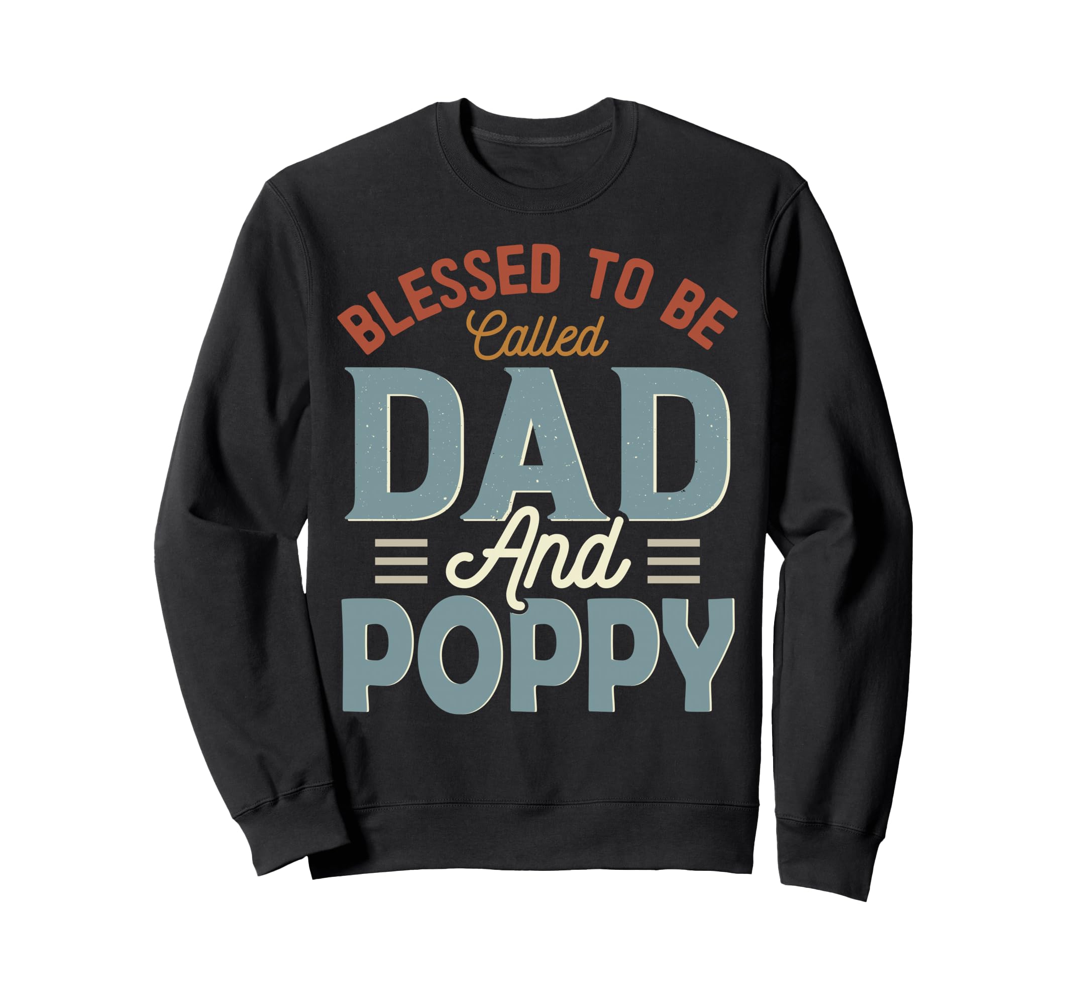 Blessed To Be Called Dad And Poppy Sweatshirt - Unique Graphic for Adults - T-Shirt, Sweatshirt, Hoodie