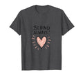 Be Kind Always Mental Health Awareness T-Shirt - Minimalist Print Men Women - T-Shirt, Sweatshirt, Hoodie