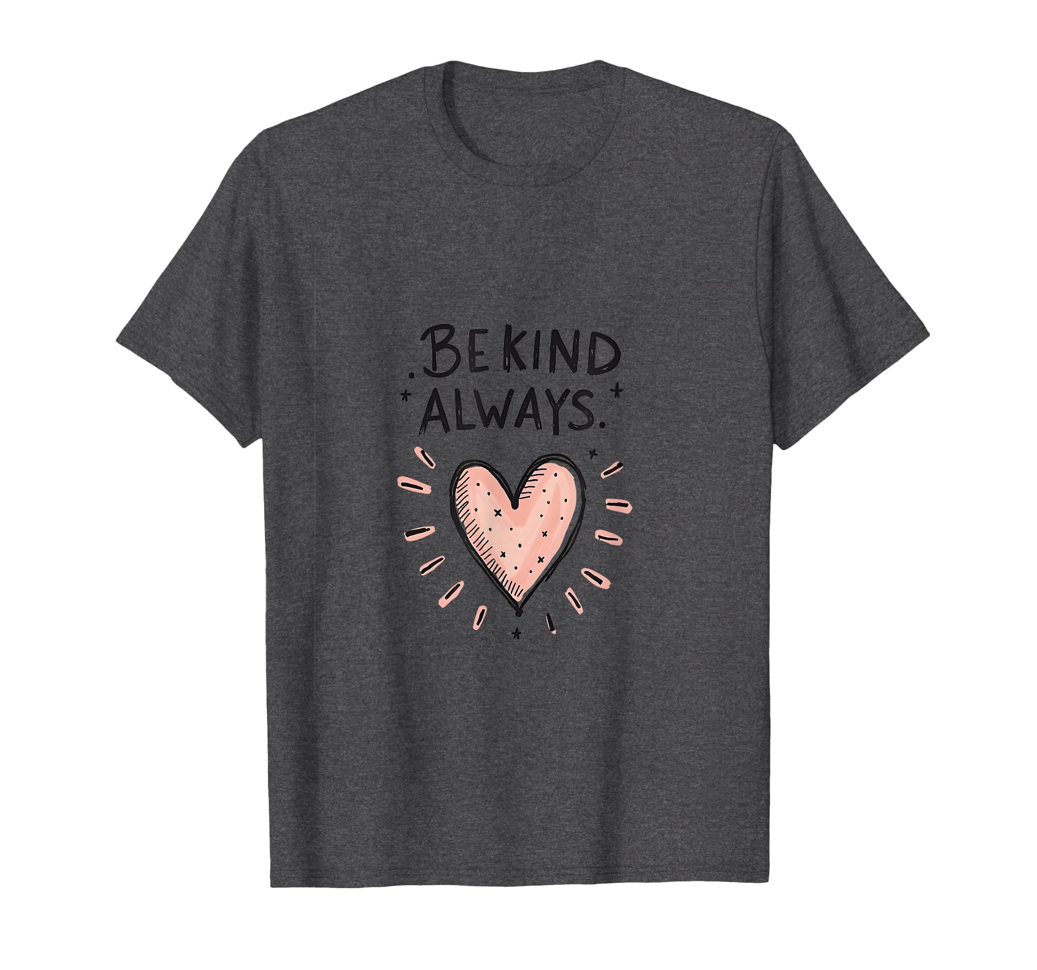 Be Kind Always Mental Health Awareness T-Shirt - Minimalist Print Men Women - T-Shirt, Sweatshirt, Hoodie