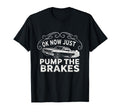 Ok Now Just Pump Brakes Mechanic Car T-Shirt - Aesthetic Graphic Unisex - T-Shirt, Sweatshirt, Hoodie