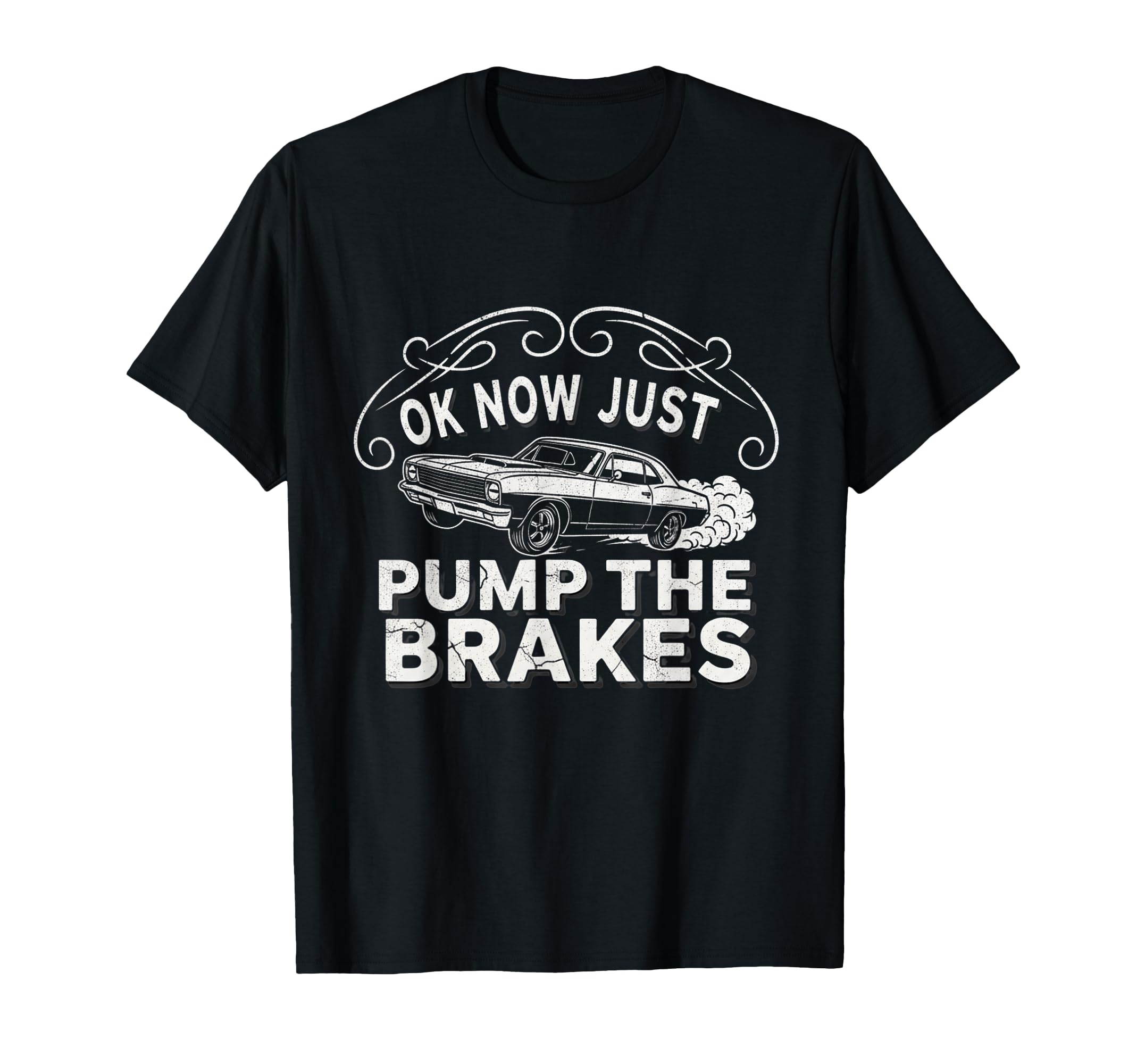 Ok Now Just Pump Brakes Mechanic Car T-Shirt - Aesthetic Graphic Unisex - T-Shirt, Sweatshirt, Hoodie