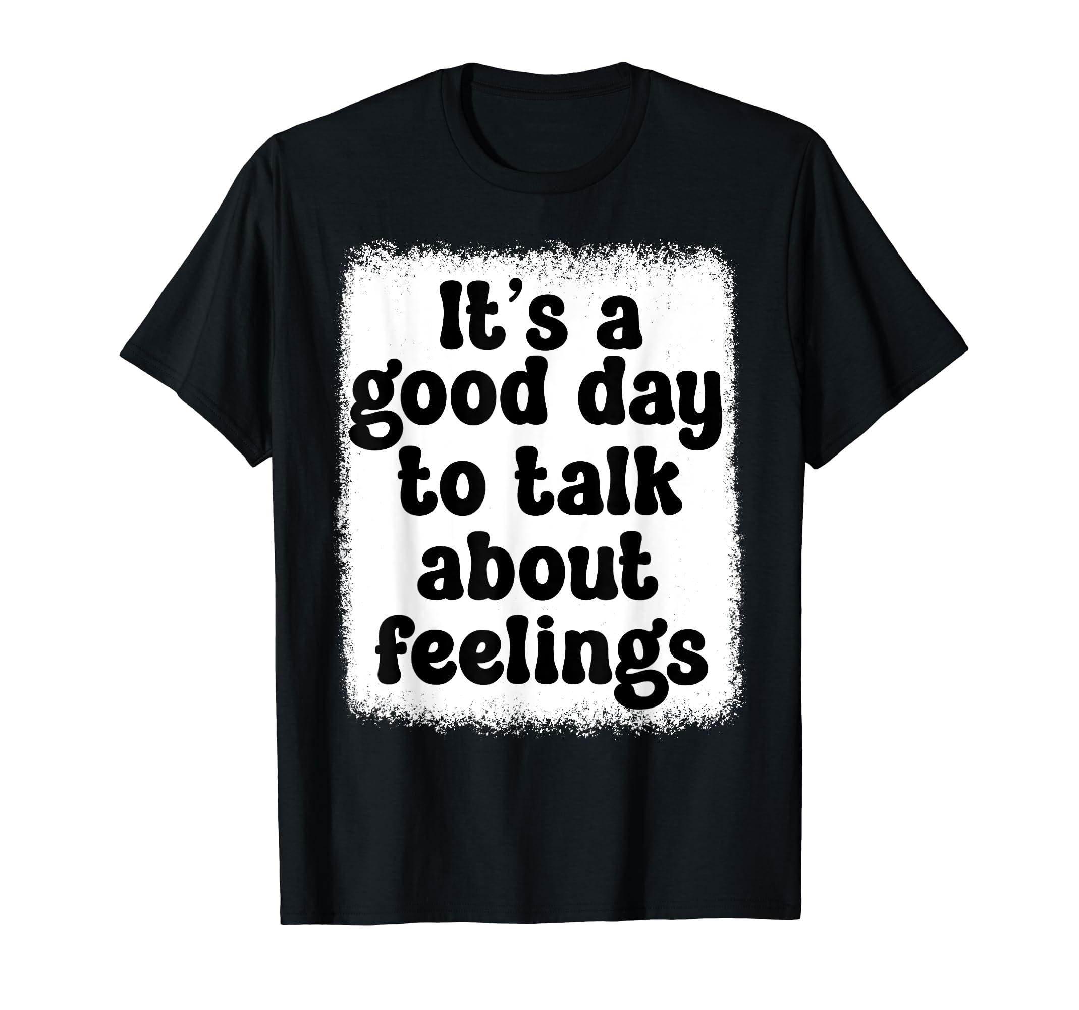 Its Good Day To Talk About Feelings T-Shirt - Aesthetic Graphic for Adults - T-Shirt, Sweatshirt, Hoodie
