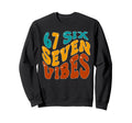 Six Seven 67 Vibes Meme Groovy Sweatshirt - Aesthetic Graphic Unisex - T-Shirt, Sweatshirt, Hoodie