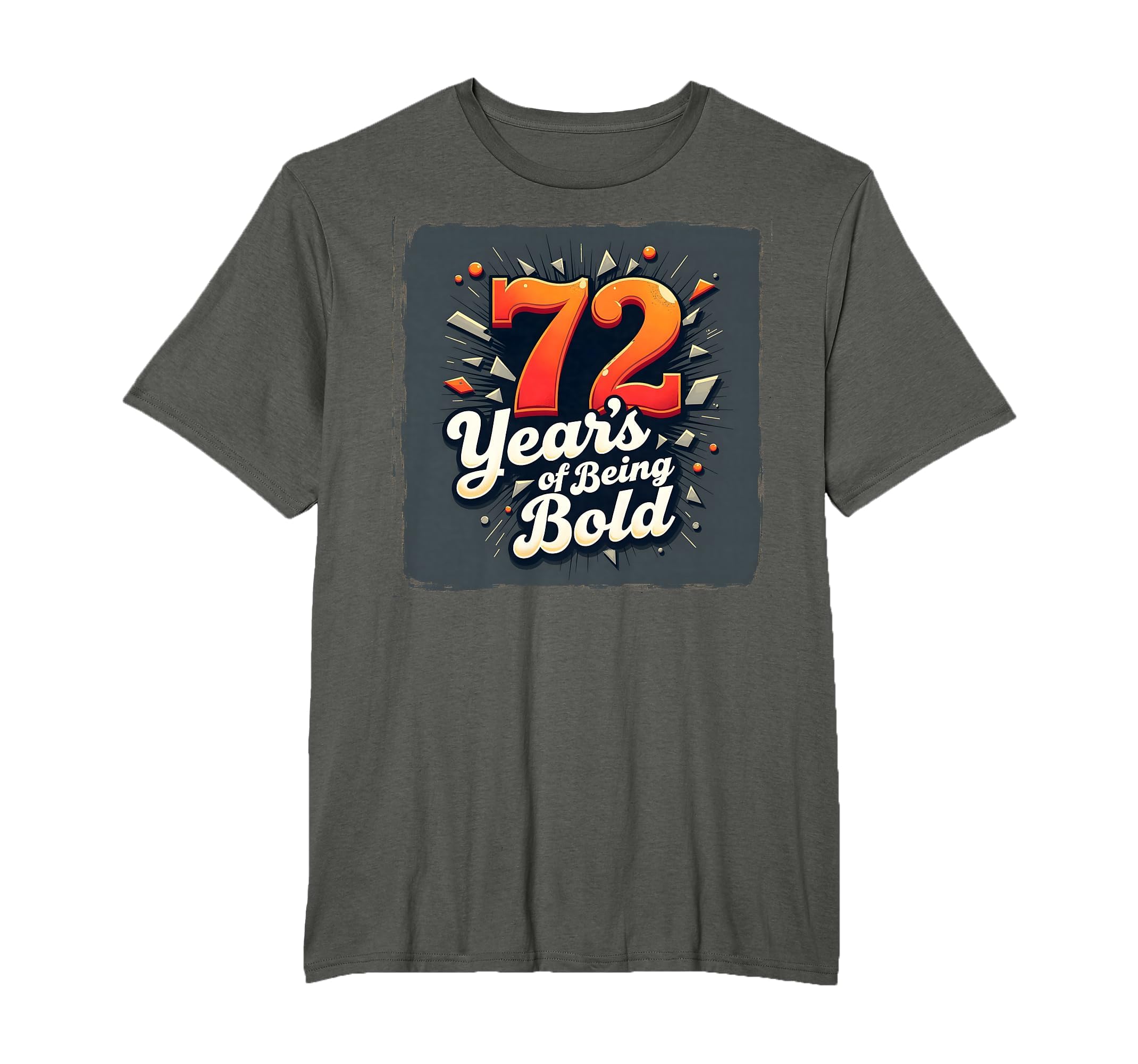 72 Years Being Bold Birthday Gift T-Shirt - Trendy Graphic for Adults - T-Shirt, Sweatshirt, Hoodie
