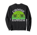 Choose Happiness Mental Health Sweatshirt - Casual Everyday Wear Men Women - T-Shirt, Sweatshirt, Hoodie