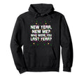 Happy New Me Year Funny Self Love Self Hoodie - Minimalist Print Men Women - T-Shirt, Sweatshirt, Hoodie