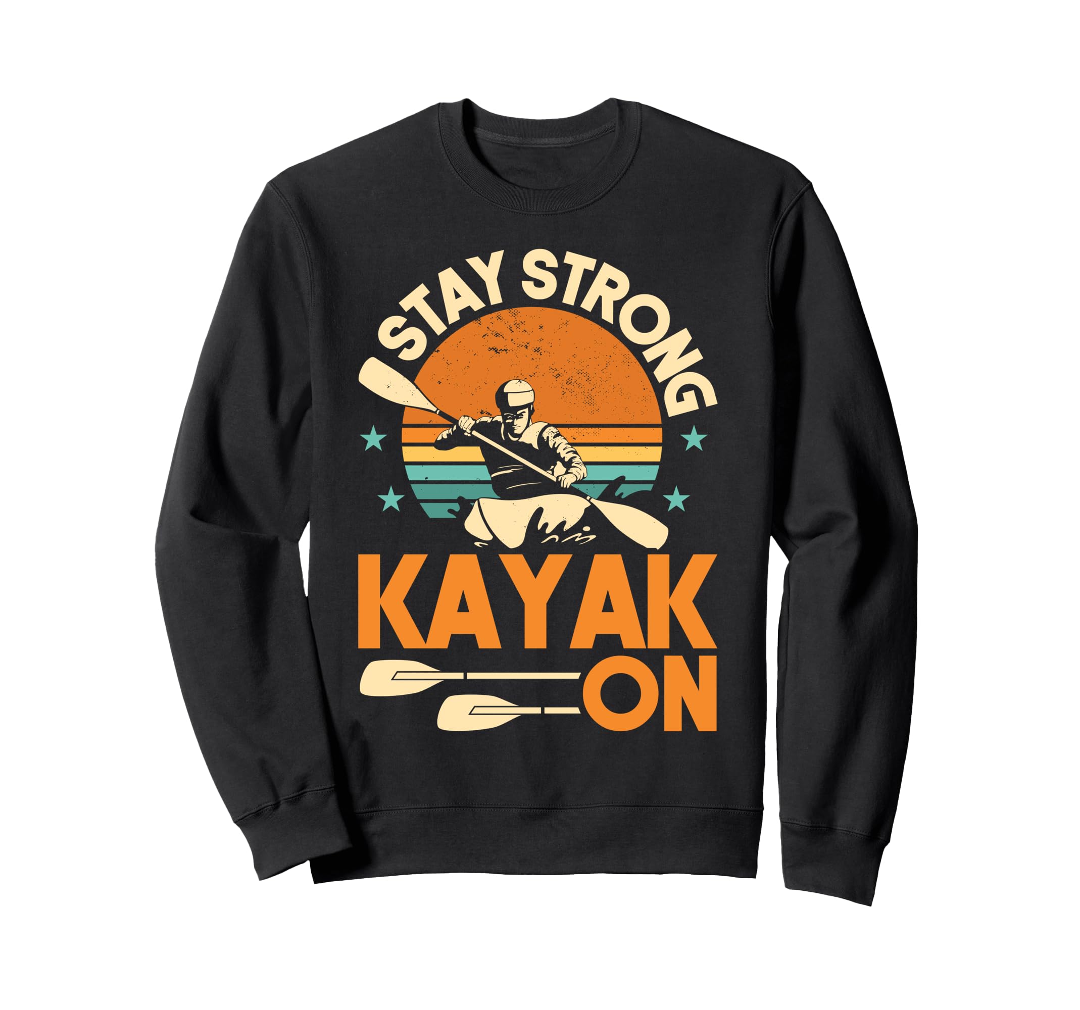Kayaking Stay Strong Kayak Sunset Sweatshirt - Aesthetic Graphic Unisex - T-Shirt, Sweatshirt, Hoodie