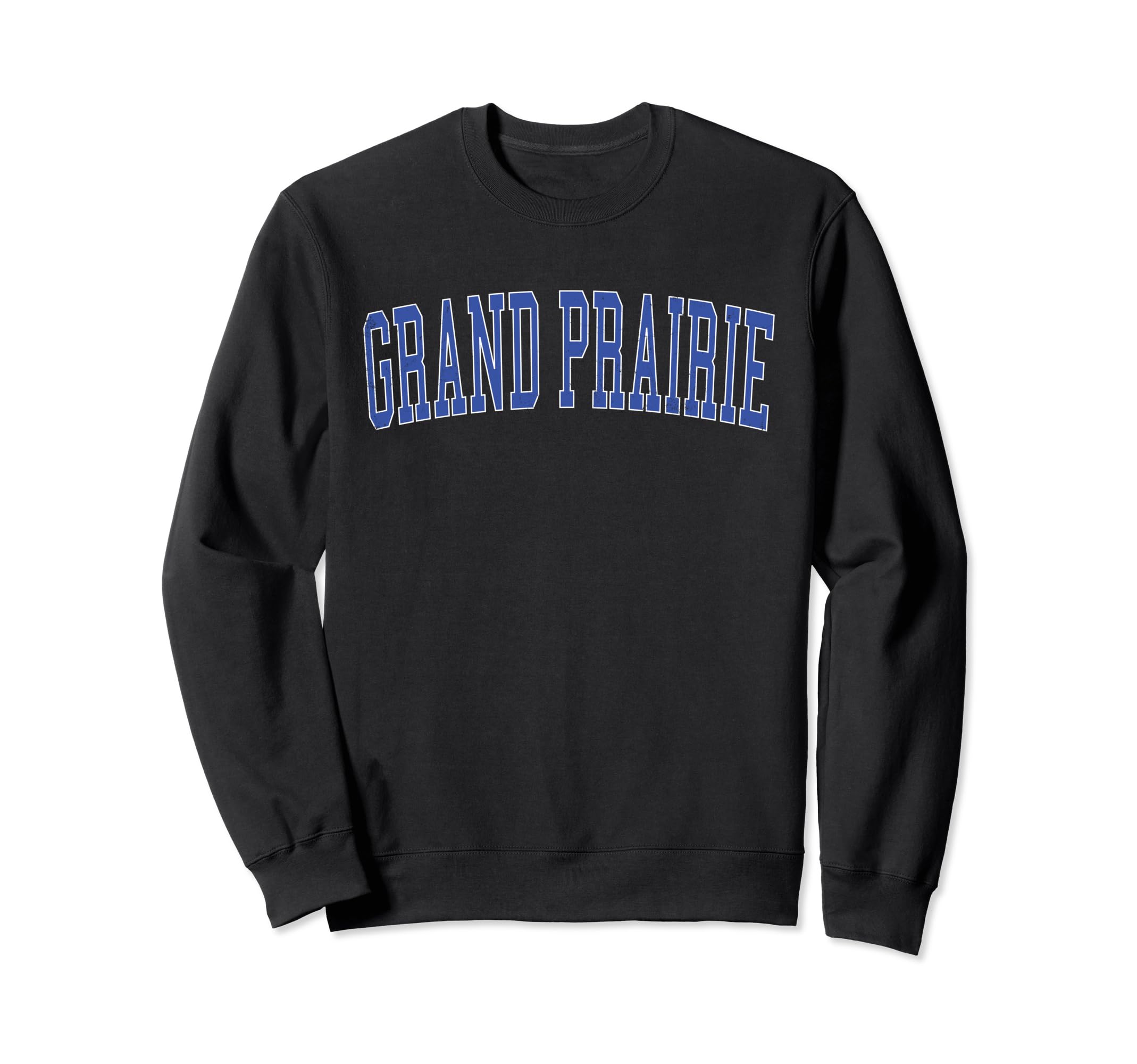 Grand Prairie Tx Distressed Blue Sweatshirt - Novelty Apparel Unisex - T-Shirt, Sweatshirt, Hoodie