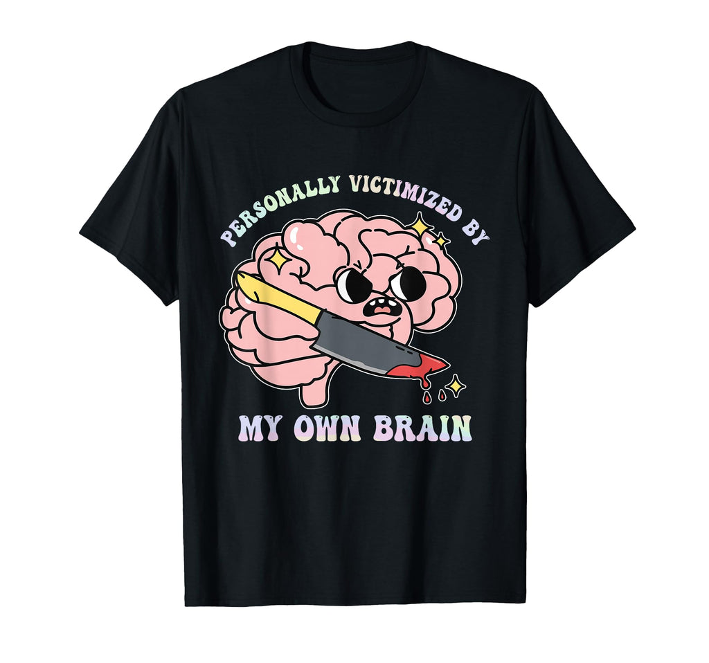 Personally Victimized My Own Brain T-Shirt - Aesthetic Graphic Men Women - T-Shirt, Sweatshirt, Hoodie