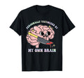 Personally Victimized My Own Brain T-Shirt - Aesthetic Graphic Men Women - T-Shirt, Sweatshirt, Hoodie