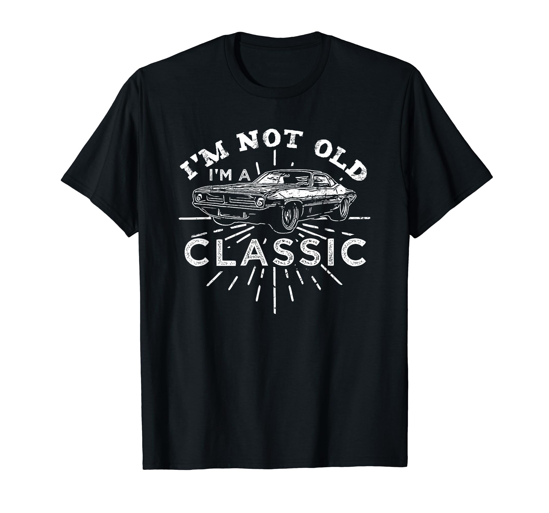 Im Not Old Im Car T-Shirt - Fun Novelty Design Unisex - T-Shirt, Sweatshirt, Hoodie