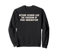 Freedom Pure Imagination Mindfulness Sweatshirt - Graphic Print for Adults - T-Shirt, Sweatshirt, Hoodie