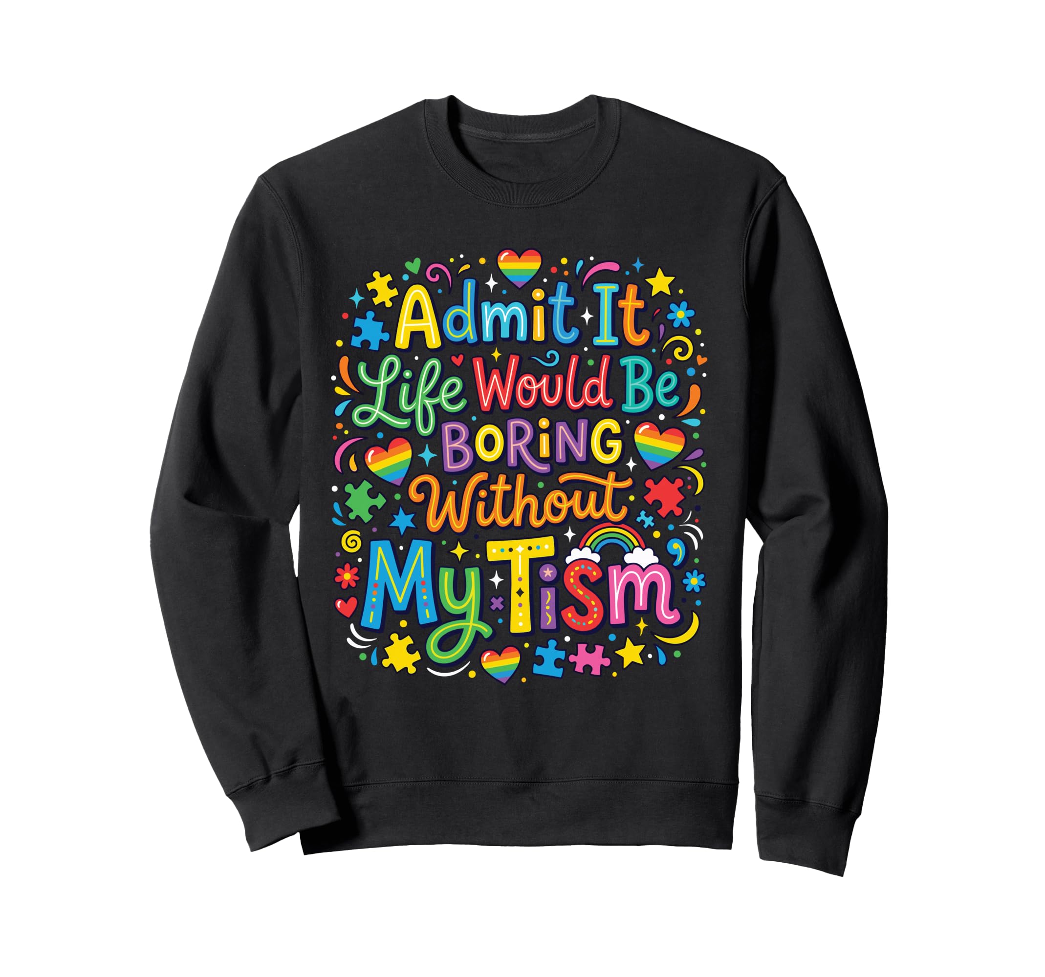 My Tism Autism Awareness Neurodiversity Sweatshirt - Trendy Graphic Unisex - T-Shirt, Sweatshirt, Hoodie