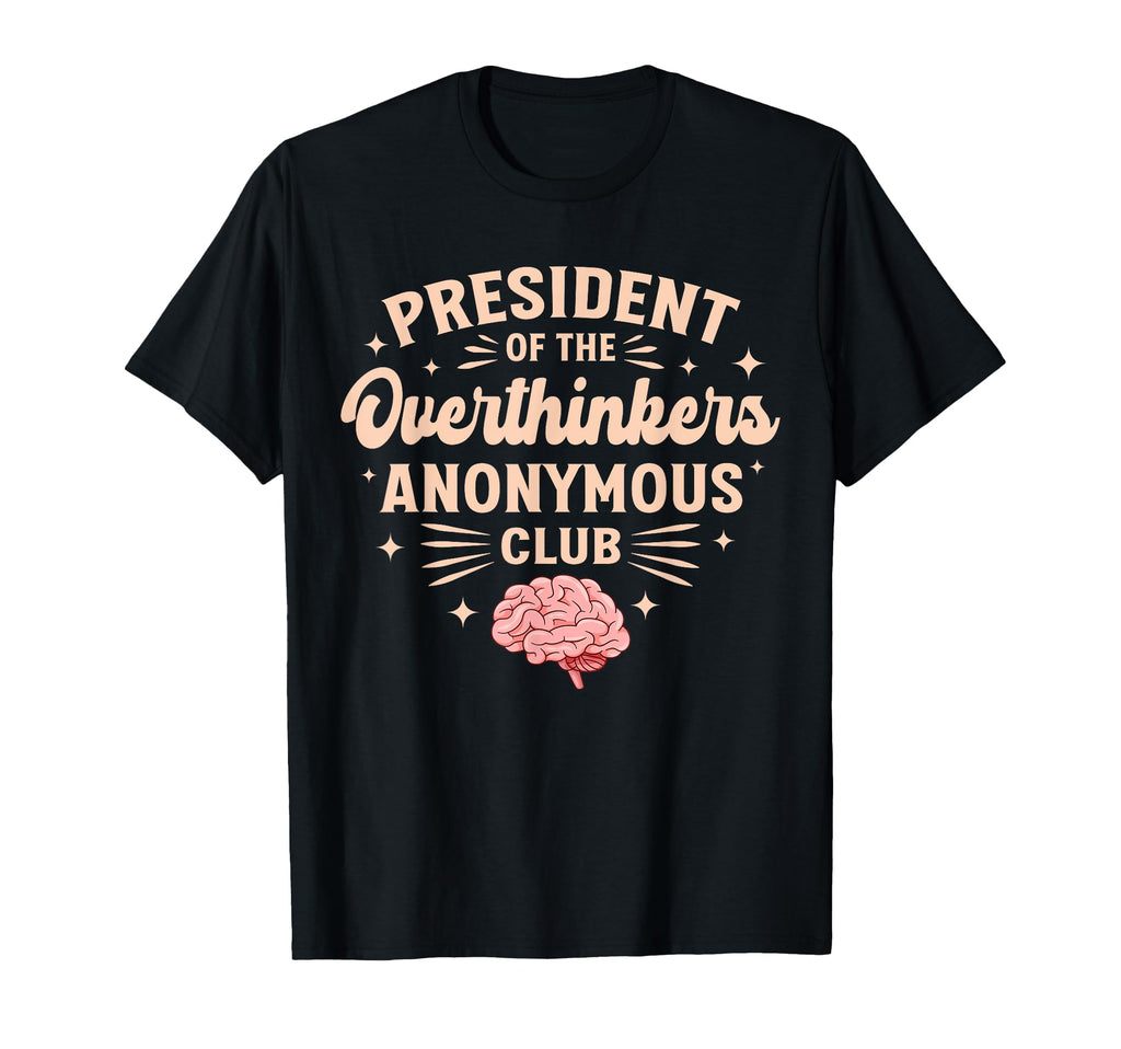 President Overthinkers Anonymous Club T-Shirt - Custom Art Print Unisex - T-Shirt, Sweatshirt, Hoodie