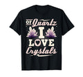 Quartz I Love Crystals Healing Gemstone T-Shirt - Streetwear Style Unisex - T-Shirt, Sweatshirt, Hoodie