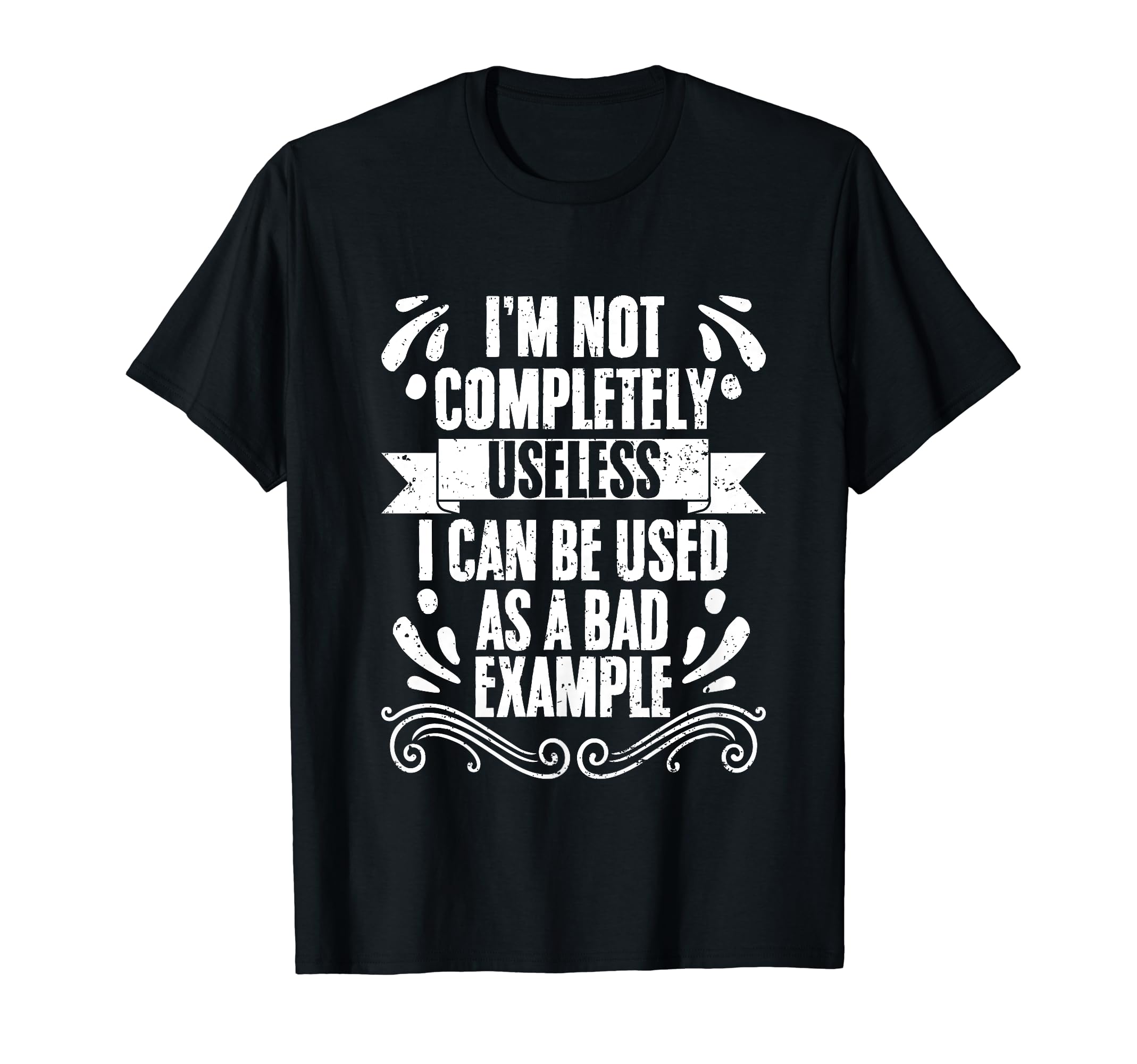 Funny Im Not Completely Useless I Can T-Shirt - Graphic Print for Adults - T-Shirt, Sweatshirt, Hoodie