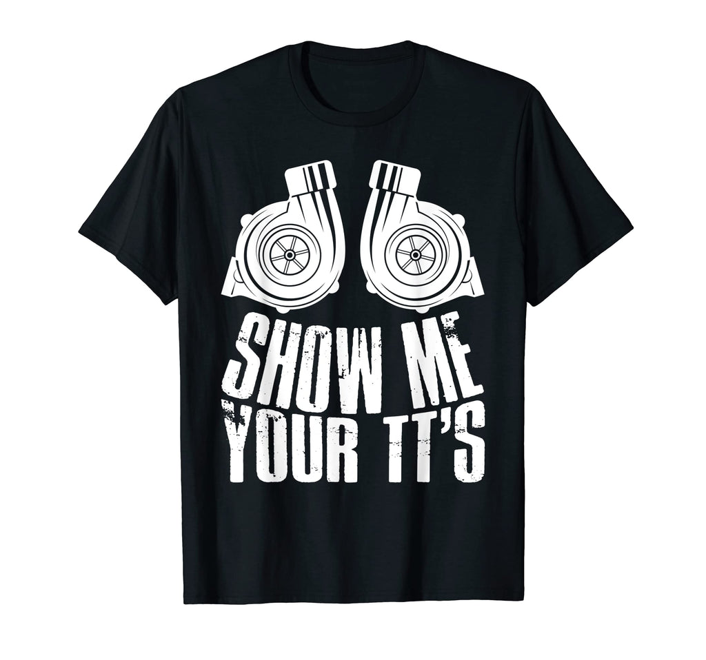 Funny Enthusiast Show Me Your Tts T-Shirt - Fun Novelty Design for Adults - T-Shirt, Sweatshirt, Hoodie