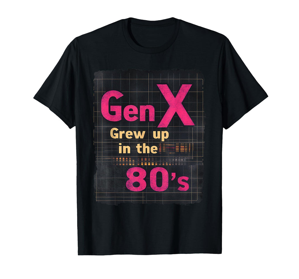 Gen X Grew Up 80S Synthwave Nostalgia T-Shirt - Casual Everyday Wear Unisex - T-Shirt, Sweatshirt, Hoodie