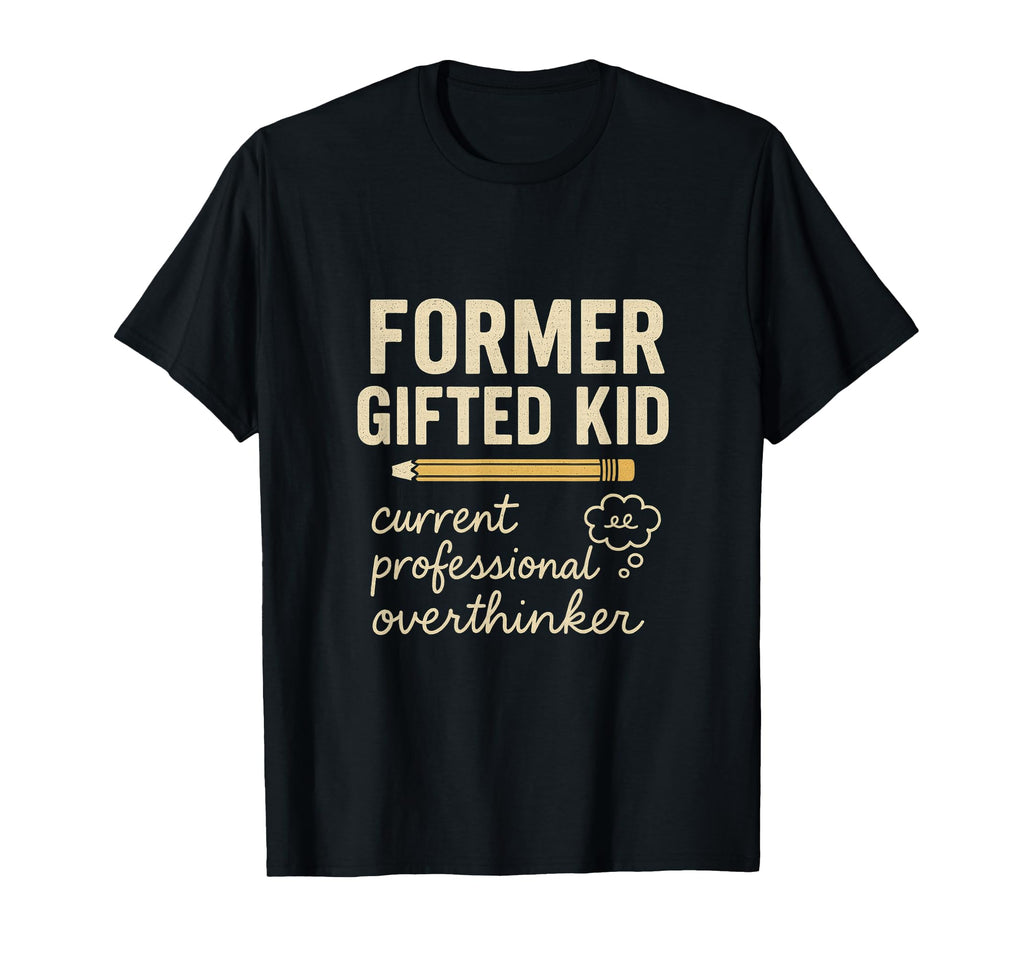 Former Gifted Current Professional T-Shirt - Fun Novelty Design Men Women - T-Shirt, Sweatshirt, Hoodie