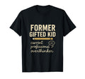 Former Gifted Current Professional T-Shirt - Fun Novelty Design Men Women - T-Shirt, Sweatshirt, Hoodie