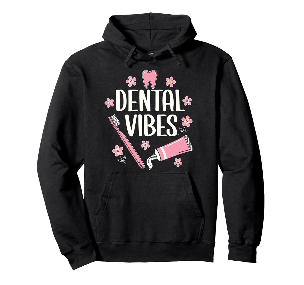 Dental Assistant Vibes Funny Dentist Hoodie - Aesthetic Graphic Men Women - T-Shirt, Sweatshirt, Hoodie