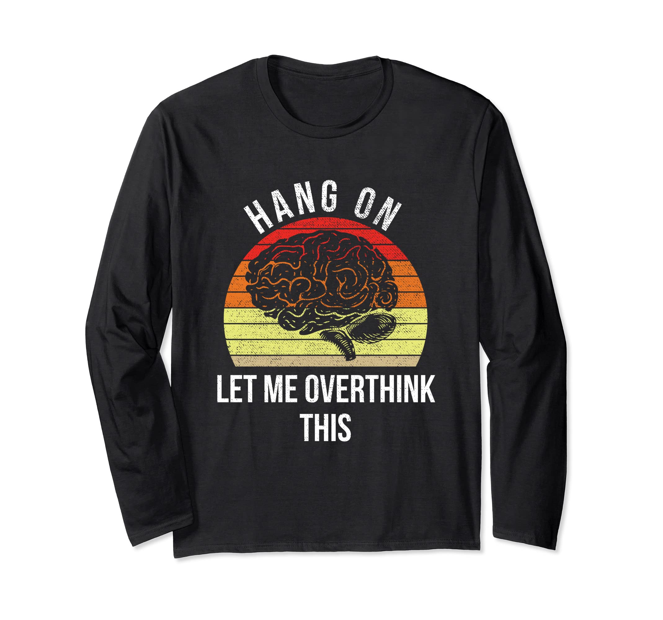 Let Me Overthink This Funny T-Shirt - Trendy Graphic Men Women - T-Shirt, Sweatshirt, Hoodie