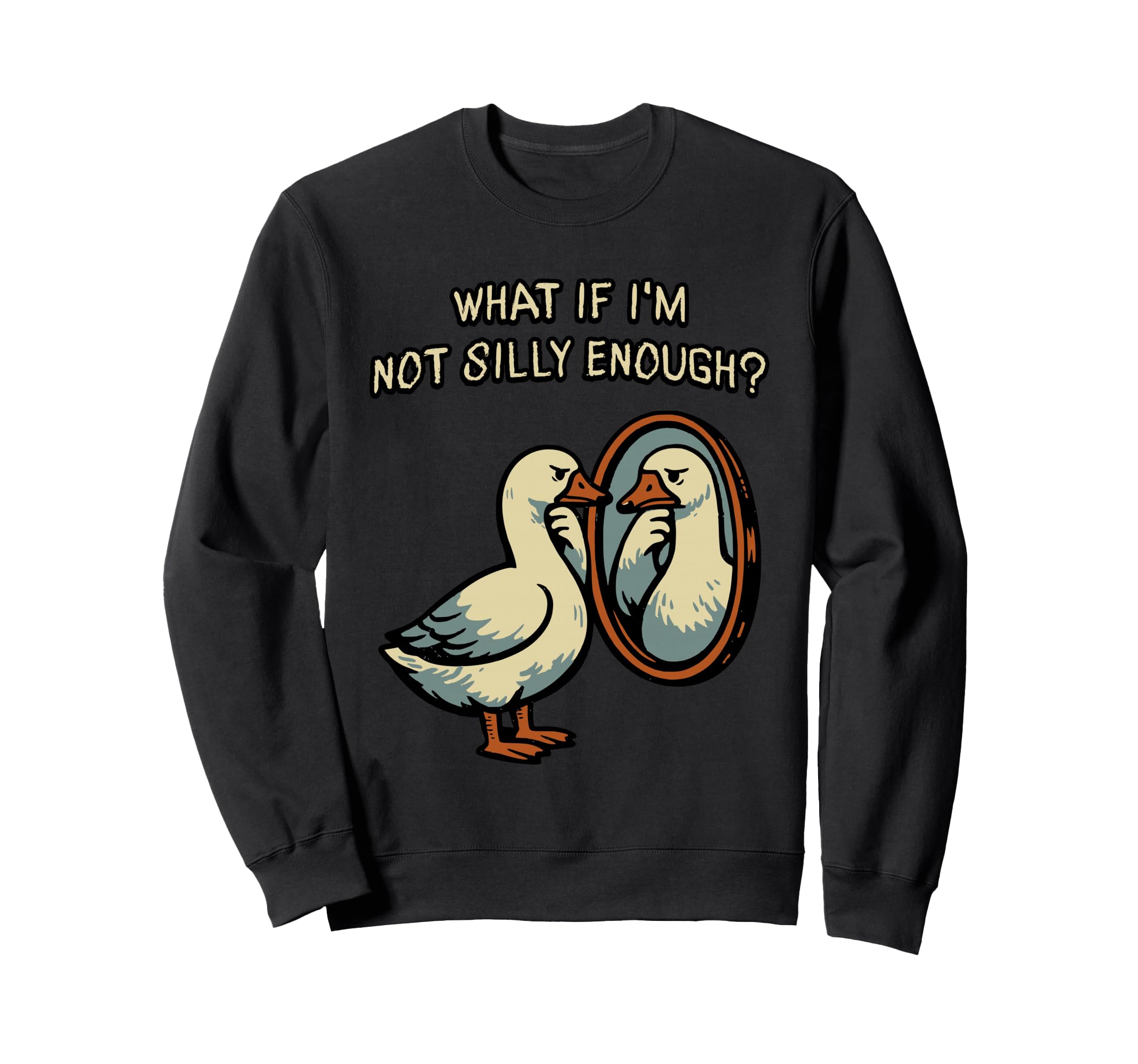 What If Im Not Silly Enough Funny Sweatshirt - Aesthetic Graphic Men Women - T-Shirt, Sweatshirt, Hoodie