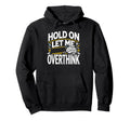 Overthinker Funny Overthink Hoodie - Streetwear Style for Adults - T-Shirt, Sweatshirt, Hoodie