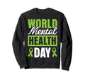 World Mental Health Day Sweatshirt - Novelty Apparel Men Women - T-Shirt, Sweatshirt, Hoodie