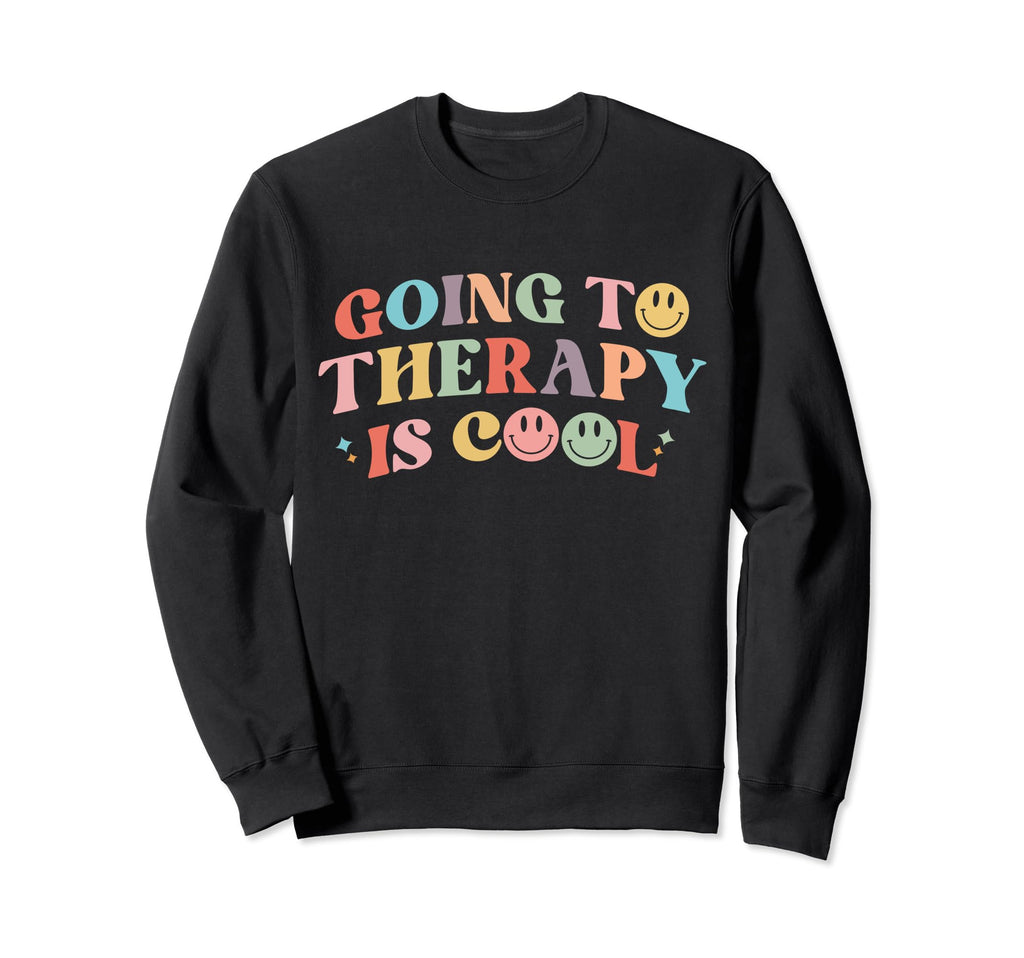 Going To Therapy Is Self Care Sweatshirt - Trendy Graphic for Adults - T-Shirt, Sweatshirt, Hoodie