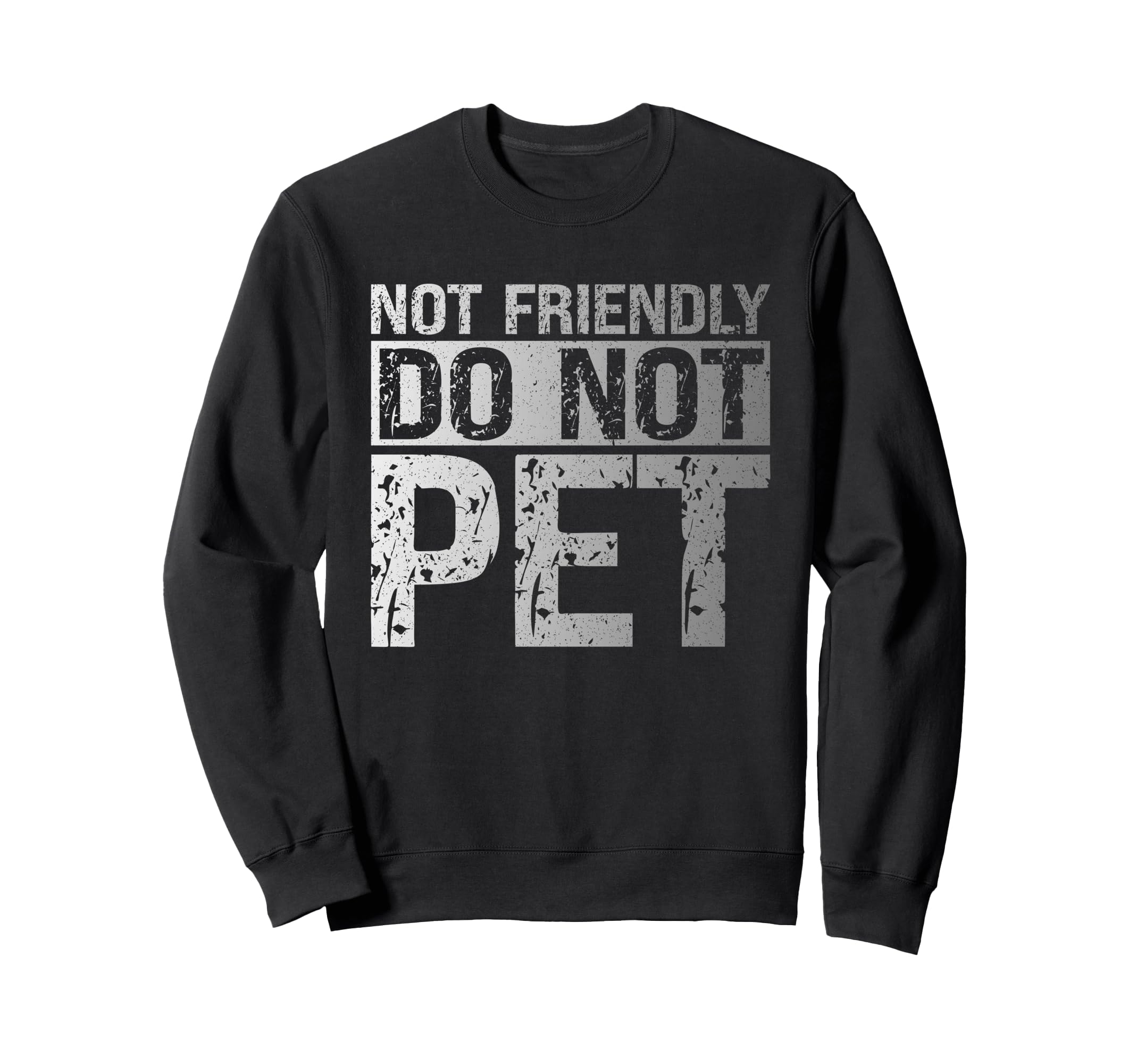 Not Friendly Do Not Pet Funny Sweatshirt - Minimalist Print Unisex - T-Shirt, Sweatshirt, Hoodie