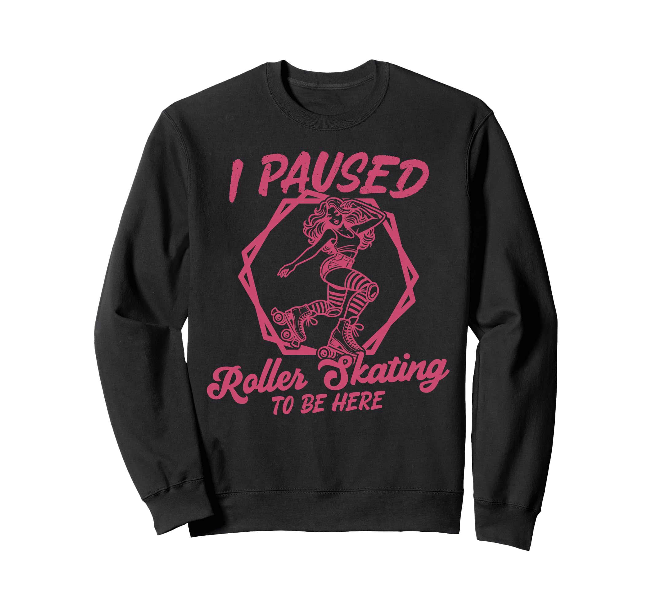 Roller Skating Skate 1970S I Paused Sweatshirt - Unique Graphic Men Women - T-Shirt, Sweatshirt, Hoodie