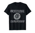 Professional Overthinker Funny Novelty T-Shirt - Novelty Apparel Men Women - T-Shirt, Sweatshirt, Hoodie