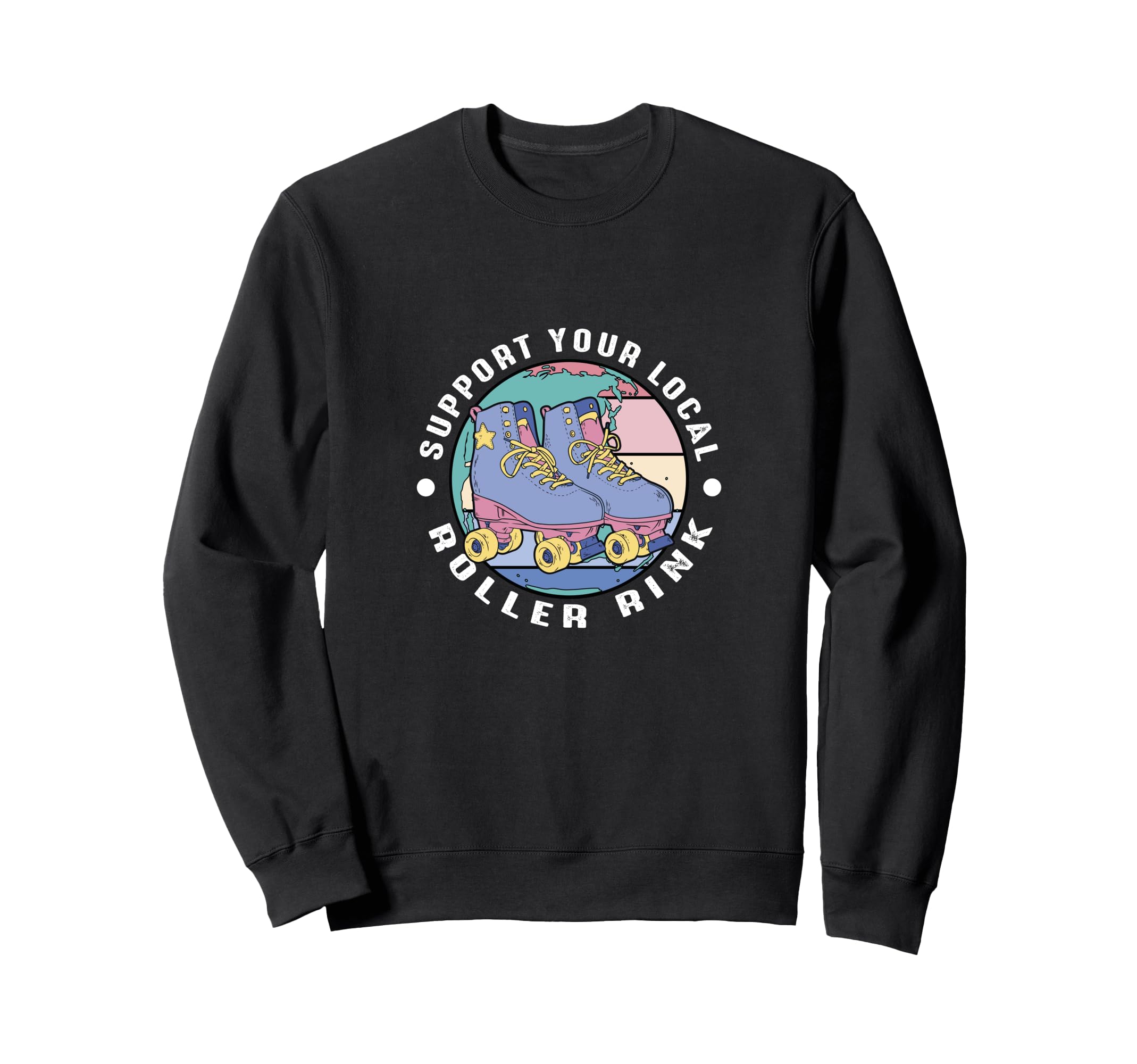 Support Your Local Roller Rink Roller Sweatshirt - Unique Graphic Unisex - T-Shirt, Sweatshirt, Hoodie