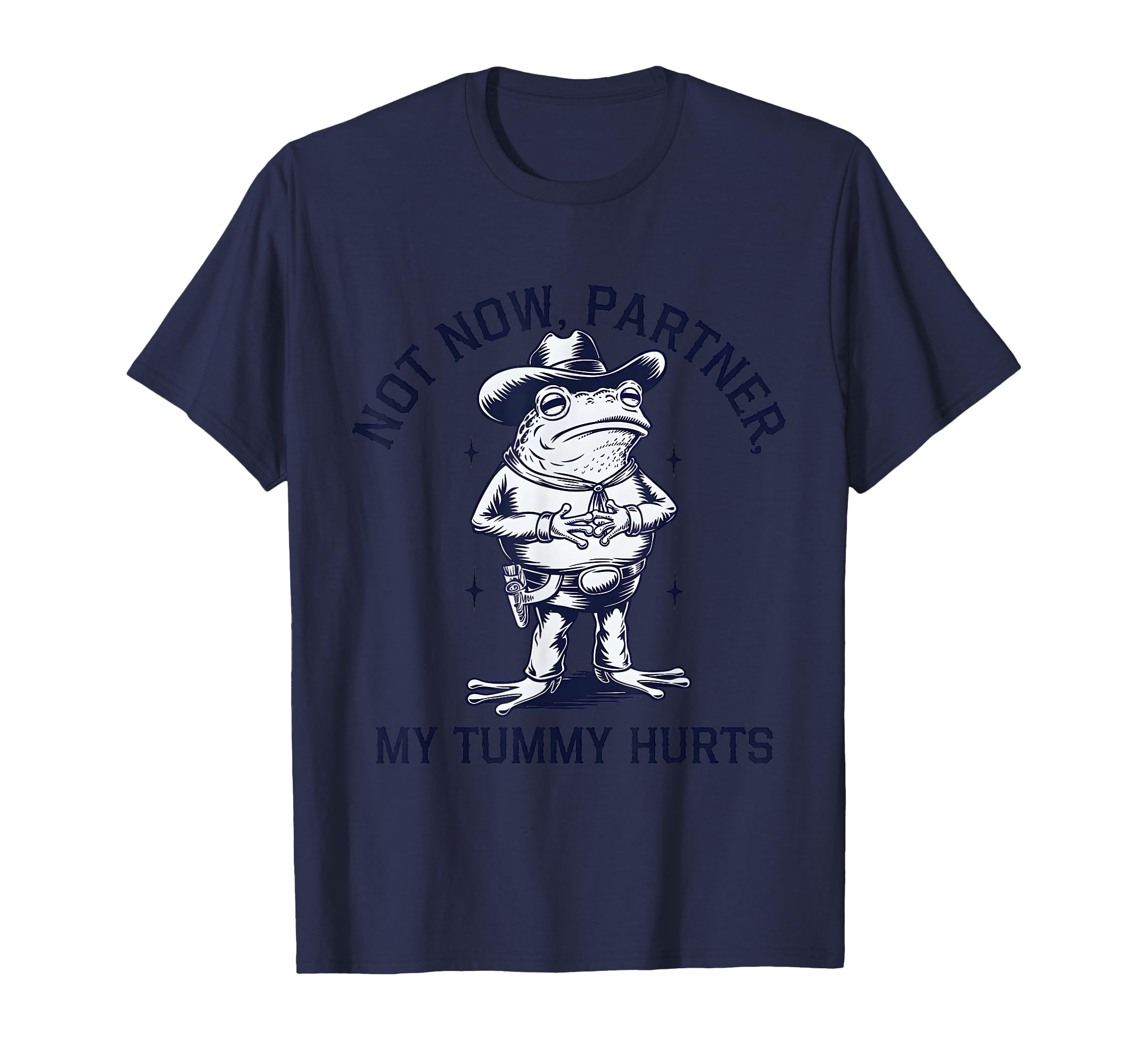 Funny Not Now Partner My Tummy Hurts Frog T-Shirt - Novelty Apparel Unisex - T-Shirt, Sweatshirt, Hoodie