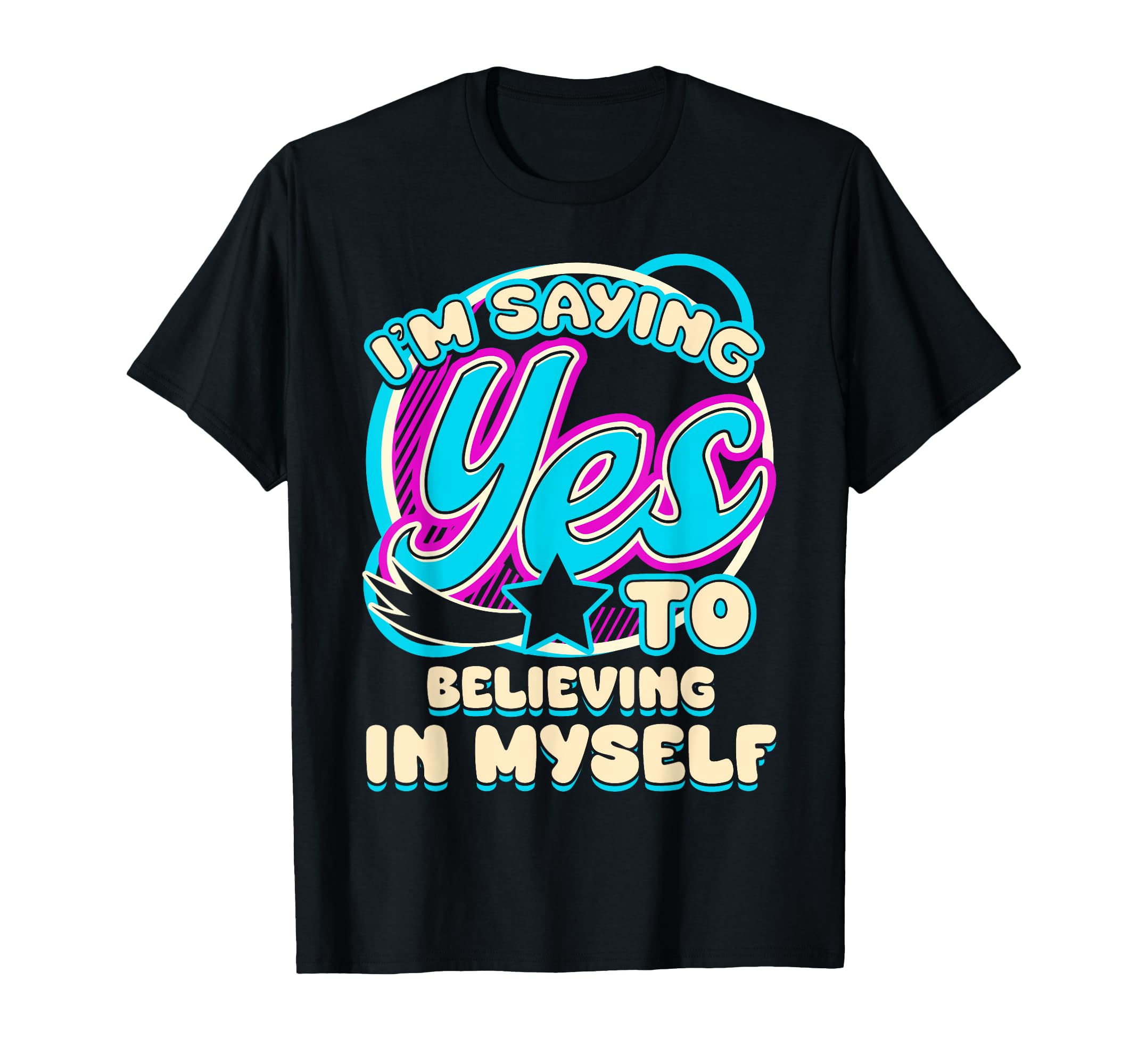 Im Yes To Believing Myself Self Care T-Shirt - Novelty Apparel Unisex - T-Shirt, Sweatshirt, Hoodie
